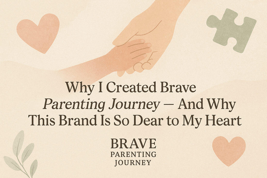 Why I Created Brave Parenting Journey-And Why This Brand Is So Dear to My Heart - Brave Parenting Journey